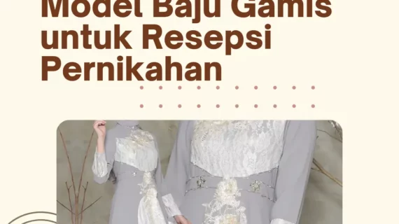 Model Baju Gamis untuk Resepsi Pernikahan